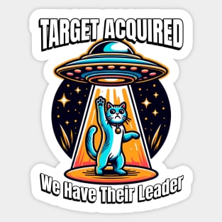 We Got Their Leader - Funny Cat UFO Abduction Sticker